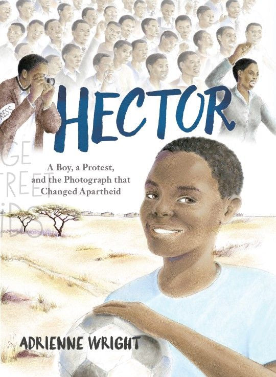 HECTOR: A BOY, A PROTEST AND THE PHOTOGRAPH THAT CHANGED APARTHEID