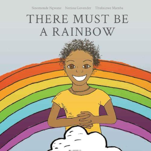 THERE MUST BE A RAINBOW